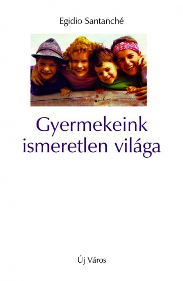 egidio-santanche-gyermekeink-ismeretlen-vilaga